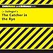 The Catcher in the Rye: CliffsNotes by 