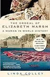 The Ordeal of Elizabeth Marsh: A Woman in World History, Linda Colley, 0385721498