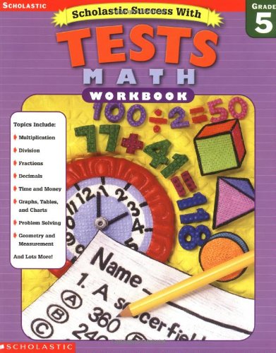 Scholastic Success With Tests: Math Workbook, Grade 5