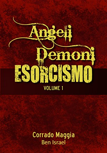 Angeli Demoni Esorcismo (La Spada nella Roccia Vol. 1) (Italian Edition)
