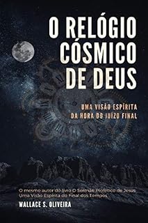 Livro O Relógio Cósmico de Deus: Uma Visão Espírita da Hora do Juízo Final (1)