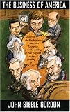 By John Steele Gordon The Business of America: Tales from the Marketplace American Enterprise from the Settling of New Eng [Hardcover]