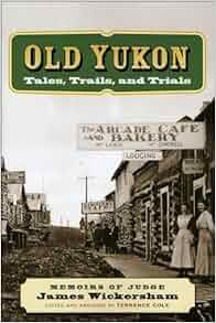 Amazon Com Old Yukon Tales Trails And Trials Classic Reprints 9781602230514 James