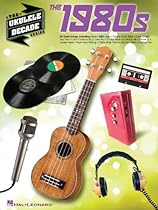 The 1980s - Ukulele Songbook: Ukulele Decade Series