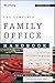 The Complete Family Office Handbook: A Guide for Affluent Families and the Advisors Who Serve Them