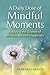 A Daily Dose of Mindful Moments: Applying the Science of Mindfulness and Happiness by Barbara Larrivee