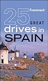 Front cover for the book 25 Great Drives in Spain (Frommer's) by Mona King