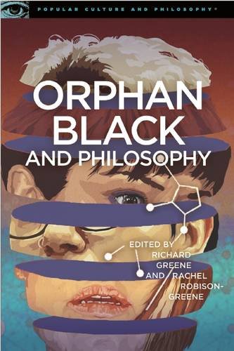 Orphan Black and Philosophy (Popular Culture and Philosophy)