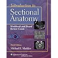 Introduction to Sectional Anatomy Workbook and Board Review Guide (Point (Lippincott Williams & Wilkins))