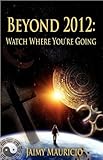 Beyond 2012: Watch Where You're Going by 