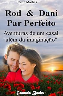 Livro Rod & Dani - Par Perfeito: Aventuras de um casal "além da imaginação" (Rod & Dani - Um casal "além da imaginação" Livro 1)