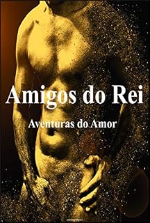 Livro Amigos do Rei: Aventuras Amor Romance Sexo Gay