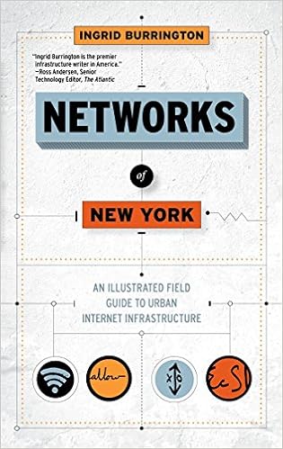 Networks of New York: An Illustrated Field Guide to Urban Internet Infrastructure, by Ingrid Burrington