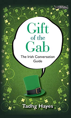 Gift of the Gab: The Irish Conversation Guide by Tadhg Hayes