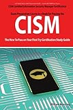 CISM Certified Information Security Manager Certification Exam Preparation Course in a Book for Passing the CISM Exam - The How To Pass on Your First Try Certification Study Guide