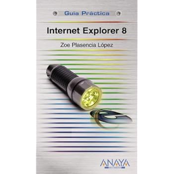Internet Explorer 8 (Guías Prácticas) Internet Explorer 8 (Guías Prácticas)