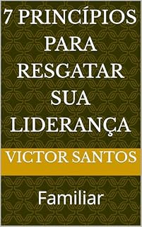 Livro 7 Princípios para resgatar sua liderança : Familiar