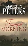 Front cover for the book Trumpet Morning by Maureen Peters