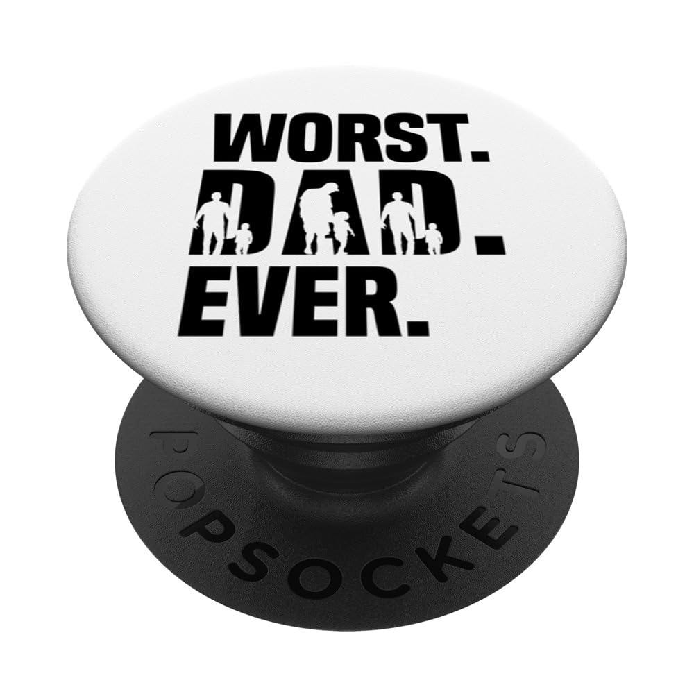 Worst Dad Ever Funny Bad Father Funny Father's Day Sarcastic PopSockets Swappable PopGrip