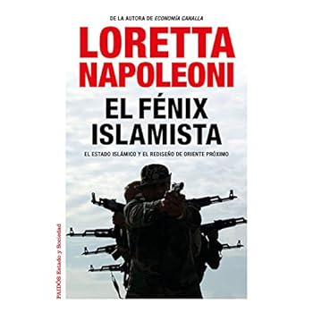 El fénix islamista: El Estado Islámico y el rediseño de Oriente Próximo (Estado y Sociedad) El fénix islamista: El Estado Islámico y el rediseño de Oriente Próximo (Estado y Sociedad)