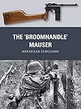 The 'Broomhandle' Mauser (Weapon) by Jonathan Ferguson, Peter Dennis