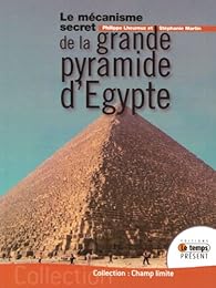 Le  mécanisme secret de la grande pyramide d'Égypte