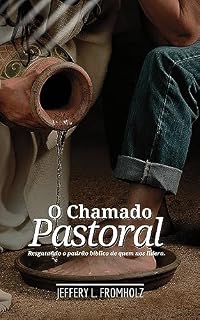 Livro O Chamado Pastoral: Resgatando o padrão bíblico de quem nos lidera.