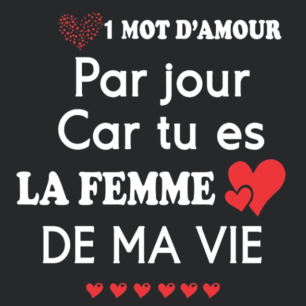 1 Mot D Amour Par Jour Car Tu Es La Femme De Ma Vie 1 Mot D Amour Par Jour Pendant 1 An Pour Prouver Son Amour Cadeau Original Pour Son Sa Romantique