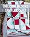 Building Blocks Sampler Quilt: A Quilting for Beginners Quilt Pattern & Tutorial by Felicity Walker
