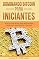 Livro Dominando Bitcoin Para Iniciantes: Tecnologias de Bitcoin e Criptomoeda, Mineração, Investimento e Trading