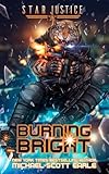 Burning Bright: A Paranormal Space Opera Adventure (Star Justice) (Volume 5)