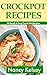 Crockpot Recipes: 50 Quick & Easy Crock Pot Recipes (Crock-Pot Meals, Crock Pot Cookbook, Slow Cooker, Slow Cooker Recipes, Slow Cooking, Slow Cooker Meals, Crock-Pot Meal)
