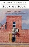 Soul by Soul: Life Inside the Antebellum Slave Market