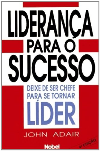 Lideranca Para O Sucesso Deixe De Ser Chefe Para Se Tornar Lider 4
