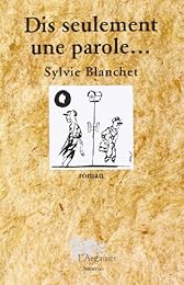 Dis seulement une parole