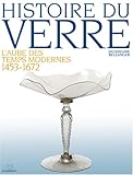 Image de Histoire du verre : L'aube des temps modernes 1453-1672