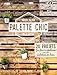 Palette chic : 20 projets faciles à réaliser avec des palettes en bois by