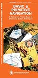 Basic & Primitive Navigation: A Waterproof Folding Guide to Wilderness Skills & Techniques (Outdoor Skills and Preparedness)