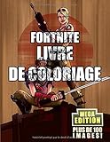 Fortnite Livre de Coloriage MEGA Edition: Edition Limitée ! Le meilleur des cadeaux à faire à un fan de Fortnite ! L'ultime livre de coloriage avec 100 ILLUSTRATIONS DE HAUTE QUALITÉ! (French Edition) by