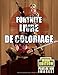 Fortnite Livre de Coloriage MEGA Edition: Edition Limitée ! Le meilleur des cadeaux à faire à un fan de Fortnite ! L'ultime livre de coloriage avec 100 ILLUSTRATIONS DE HAUTE QUALITÉ! (French Edition) by