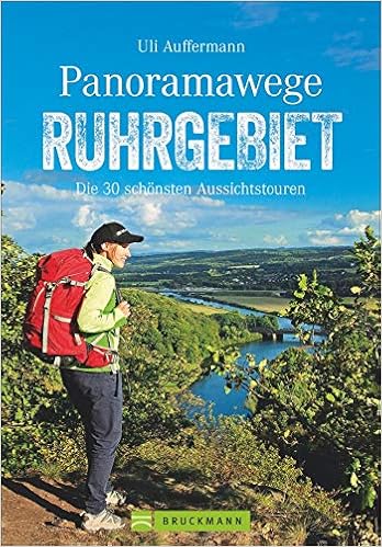 Bruckmann Wanderfuhrer Panoramawege Im Ruhrgebiet Die 30 Schonsten Aussichtstouren Mit Vielen Zusatzlichen Tipps Zu Sehenswurdigkeiten Und Veranstaltungen Amazon De Auffermann Uli Bucher