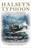 Halsey's Typhoon: The True Story of a Fighting Admiral, an Epic Storm, and an Untold Rescue by Bob Drury, Tom Clavin
