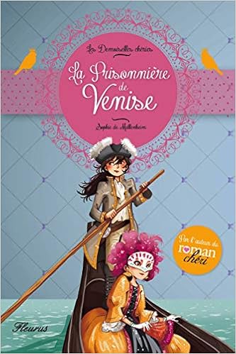 Amazon Fr Les Demoiselles Cheries La Prisonniere De Venise Mullenheim Sophie De Livres