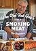 The Old Fat Guy's Guide to Smoking Meat for Beginners by David Farrell