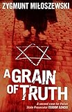 A Grain of Truth (Polish State Prosecutor Szacki Investigates) by Zygmunt Miloszewski, Antonia Lloyd-Jones