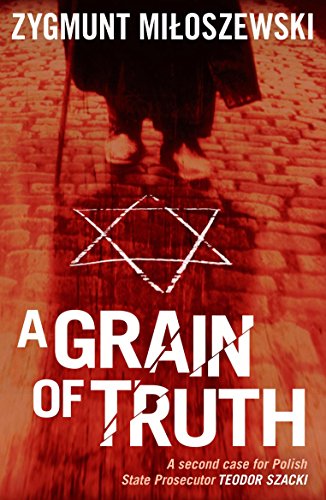 A Grain of Truth (Polish State Prosecutor Szacki Investigates) by Zygmunt Miloszewski