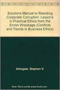Solutions Manual To Resisting Corporate Corruption