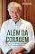Livro ALÉM DA CORAGEM: A HISTÓRIA DE WILSON FERRARIN, UM DOS HOMENS QUE IMPULSIONARAM O AGRONEGÓCIO BRASILEIRO