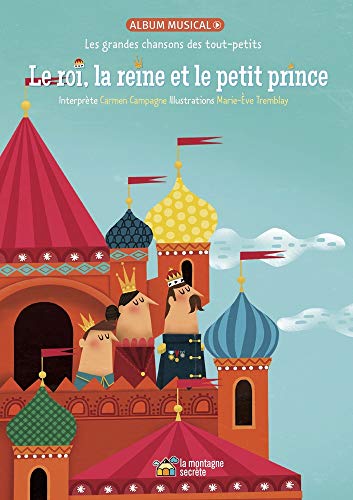 Le roi, la reine et le petit prince: Les grandes chansons des tout-petits (French Edition) by Carmen Campagne