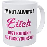 A Mug To Keep – I'm Not Always A Bad Girl, Rude Friends, Friendship - 11 Ounces Gift Coffee Mug – Funny Inspirational And Motivational